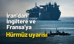 İran'dan İngiltere ve Fransa'ya Hürmüz uyarısı