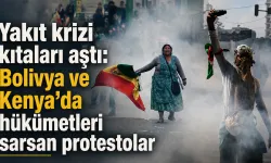 Yakıt krizi kıtaları aştı: Bolivya ve Kenya'da hükümetleri sarsan protestolar