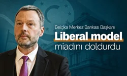 Belçika Merkez Bankası Başkanı: Liberal model miadını doldurdu