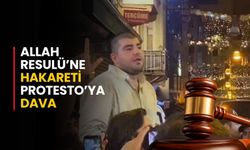 Allah Resulü'ne hakareti protesto etmek dava sebebi oldu