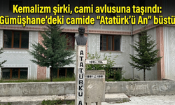 Kemalizm şirki, cami avlusuna taşındı: Gümüşhane'deki camide "Atatürk'ü An" büstü