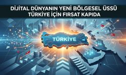 Dijital dünyanın yeni bölgesel üssü Türkiye için fırsat kapıda