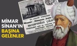 Mimar Sinan’ın ‘başı’na gelenler