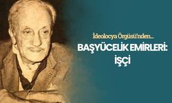 Başyücelik Emirleri: İşçi