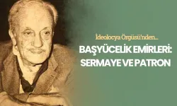 Başyücelik Emirleri: Sermaye ve patron