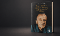 Kâzım Albayrak'ın “Necip Fazıl’ın Hürriyet Anlayışı ve Başyücelik Devleti” eseri çıktı!
