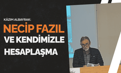 Kâzım Albayrak: Necip Fazıl ve kendimizle hesaplaşma