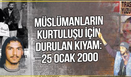 Müslümanların kurtuluşu için durulan kıyam: 25 Ocak 2000
