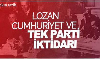 Milli Mücadele, Lozan, Cumhuriyet ve tek parti iktidarı