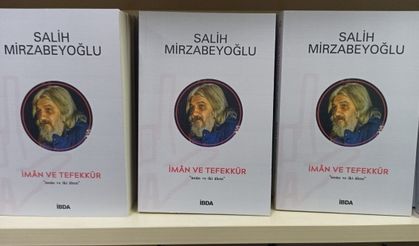 Salih Mirzabeyoğlu’nun "İman ve Tefekkür" isimli eserinin 2. baskısı çıktı!