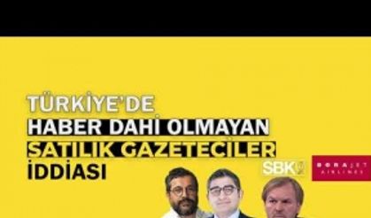 Türkiye’de haber dahi olmayan “satılık gazeteciler” iddiası