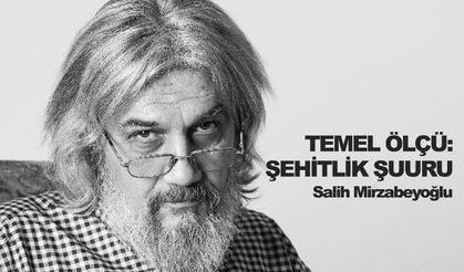Temel Ölçü: Şehitlik Şuuru