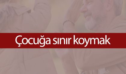 Çocuğa sınır koymak