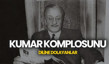 Kumar komplosunu diline dolayanlar