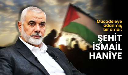 Mücadeleye adanmış bir ömür: Şehit İsmail Haniye