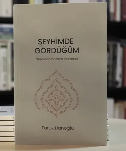 Faruk Hanoğlu’nun “Şeyhimde Gördüğüm" adlı eseri Daim Yayınları'ndan çıktı