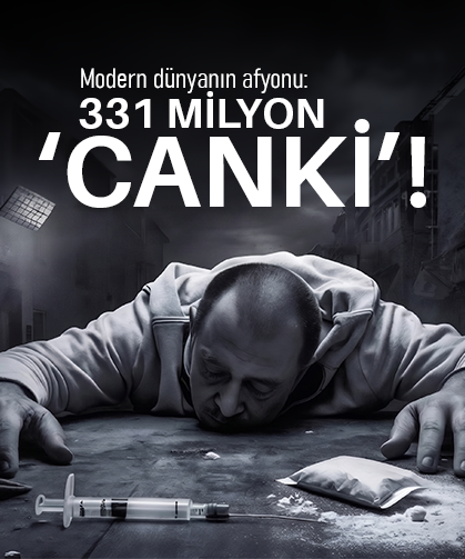 Modern dünyanın afyonu: 331 milyon 'canki'!