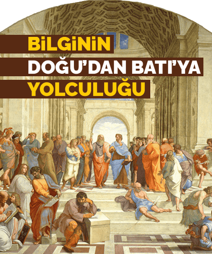 Bilginin Doğu’dan Batı’ya yolculuğu