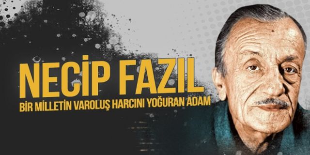 Bir milletin varoluş harcını yoğuran adam: Necip Fazıl Kısakürek