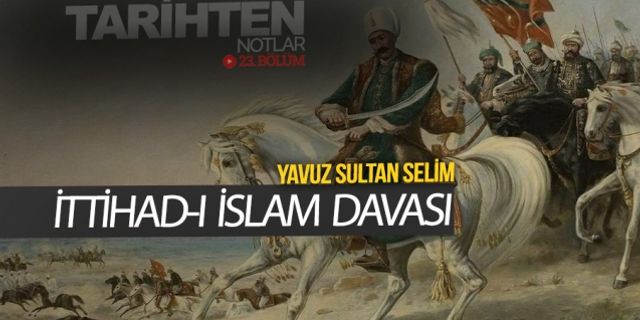 Yavuz Sultan Selim ve İttihad-ı İslam davası - İbrahim Tatlı