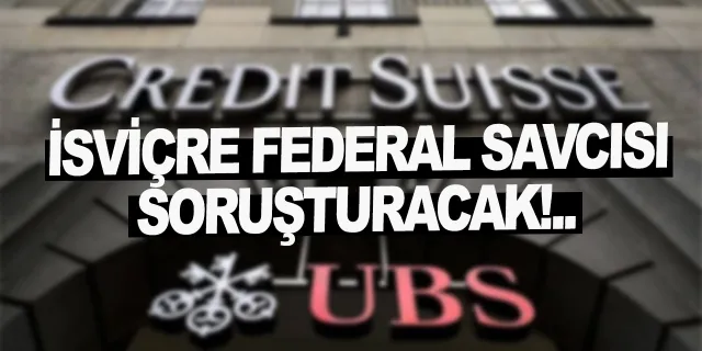UBS-Credit Suisse birleşmesine soruşturma