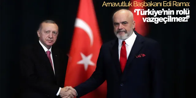 Arnavutluk Başbakanı Rama'dan, Cumhurbaşkanı Erdoğan'a destek mesajı