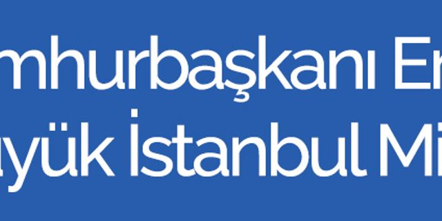 Cumhur İttifakı İstanbul mitingi Atatürk Havalimanı Millet Bahçesi'nde