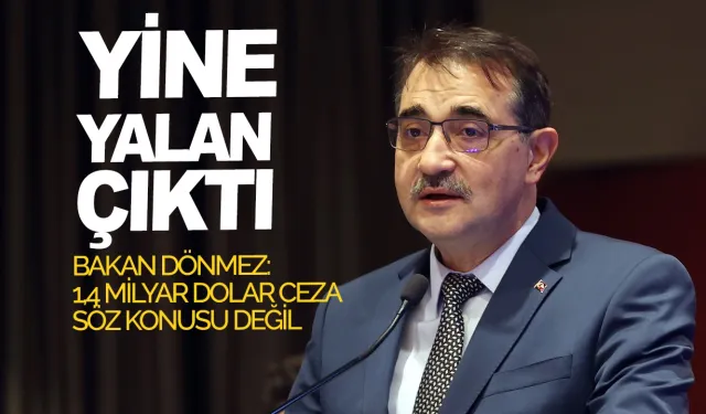 Bakan Dönmez: 1,4 milyar dolarlık bir ceza söz konusu değil