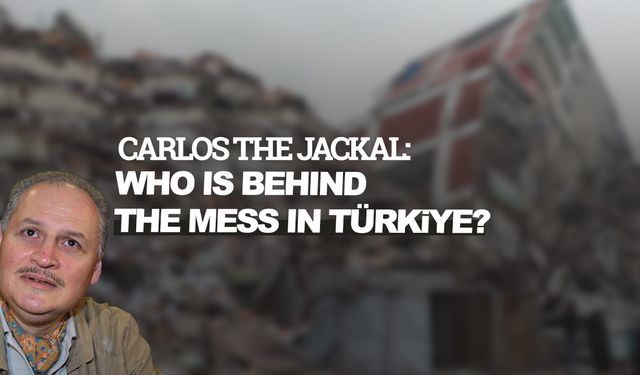 Carlos the Jackal: Who is behind the mess in Türkiye?