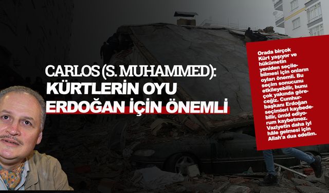Çakal Carlos: Kürtlerin oyu Erdoğan için önemli