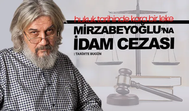 22 yıl önce bugün: Salih Mirzabeyoğlu’na idam cezası