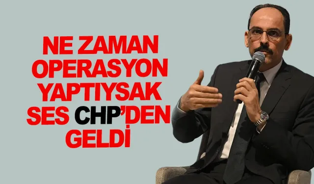 İbrahim Kalın: Biz ne zaman operasyon yaptıysak içerideki hedeflerden ses geldi