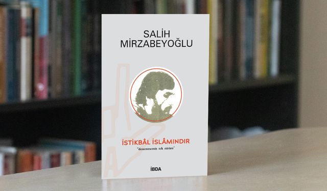 Salih Mirzabeyoğlu'nun İstikbal İslamındır isimli eserinin 6. baskısı çıktı
