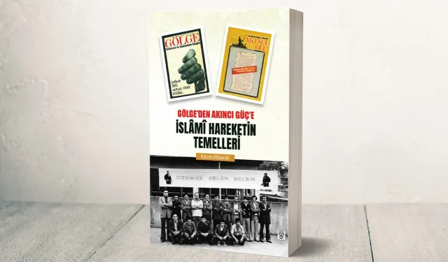 Gölge'den Akıncı Güç'e İslamî Hareketin Temelleri kitabı üzerine