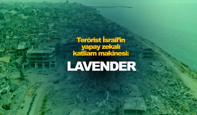 Terörist İsrail'in yapay zekalı katliam makinesi: Lavender
