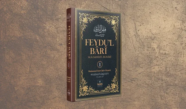 Feydu'l Bârî alâ Sahîhi'l Buhârî’nin 1. cildi çıktı