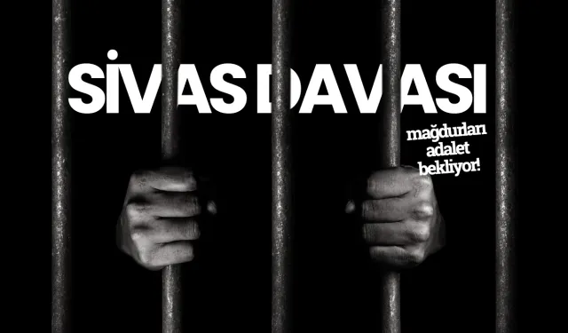 Haksız yere 31 yıldır içeride olan Sivas Davası'nın mağdurları adalet bekliyor!