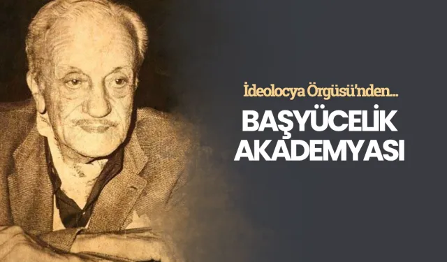 Başyücelik akademyası - Necip Fazıl