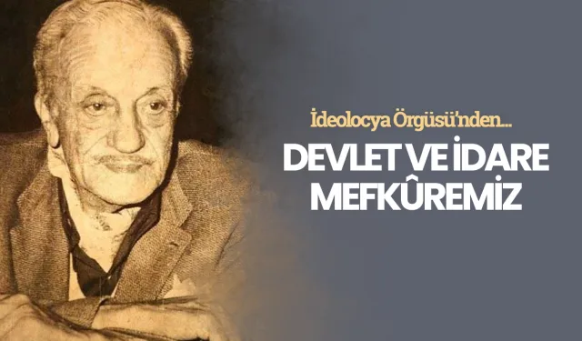 Devlet ve idare mefkuremiz - Necip Fazıl