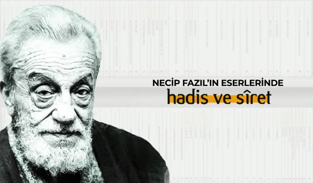 Necip Fazıl’ın eserlerinde hadis ve sîret