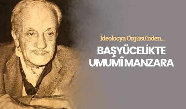 Başyücelikte umumi manzara -  Necip Fazıl