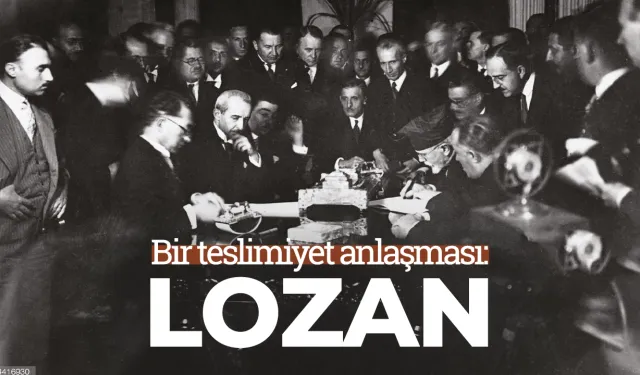 Dosya / Bir teslimiyet anlaşması: Lozan