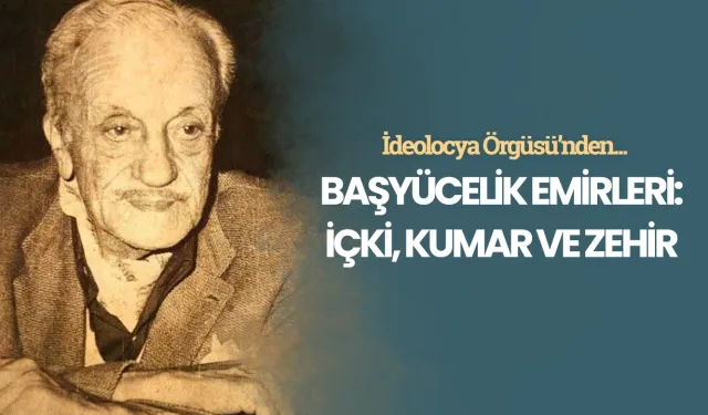 Başyücelik emirleri: Kumar, içki ve zehir