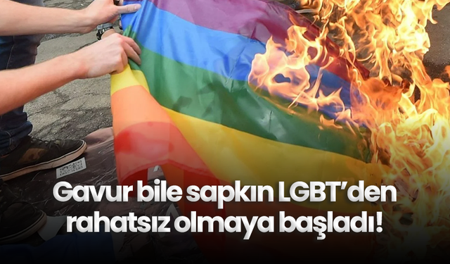 Gavur bile sapkın LGBT’den rahatsız olmaya başladı