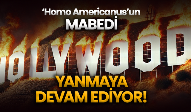 Homo Americanus’un mabedi yanmaya devam ediyor!