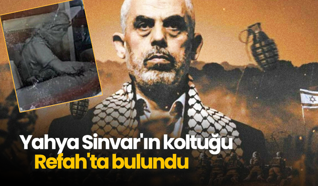 Yahya Sinvar'ın koltuğu Refah'ta bulundu