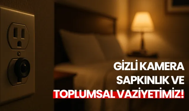 Görüş: Gizli kamera, sapkınlık ve toplumsal vaziyetimiz!