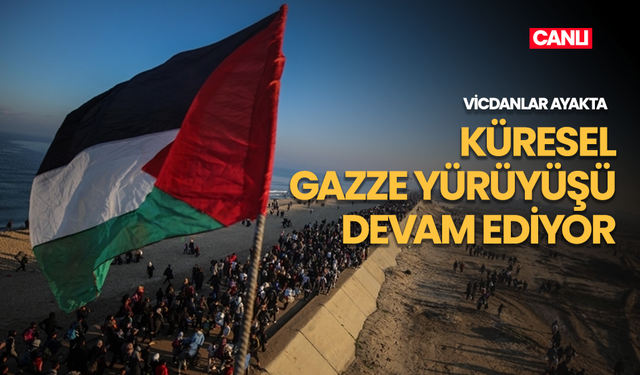 CANLI: Vicdanlar ayakta: Küresel Gazze yürüyüşü devam ediyor