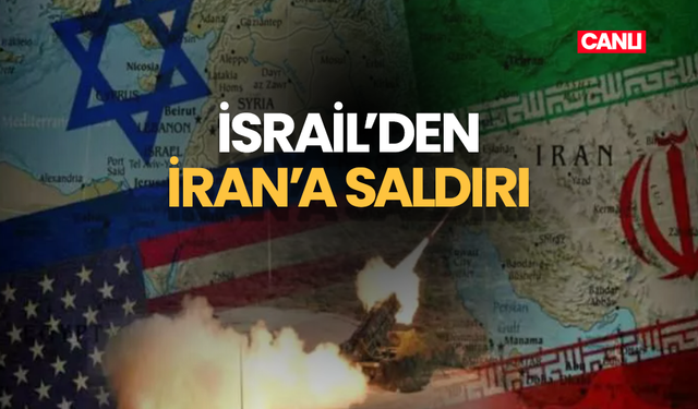 CANLI: İsrail'den İran'a saldırı!