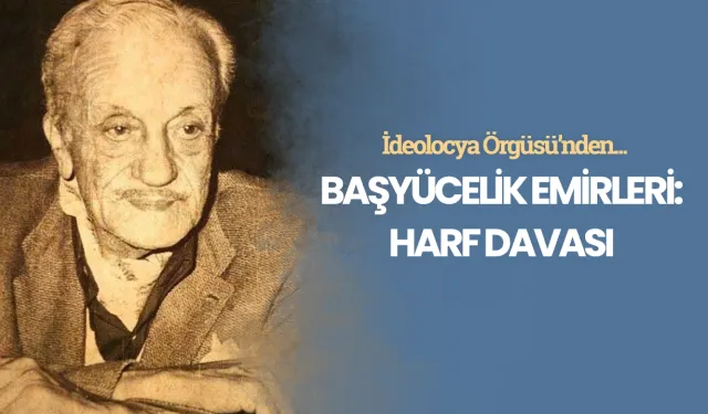 Başyücelik Emirleri: Harf Davası